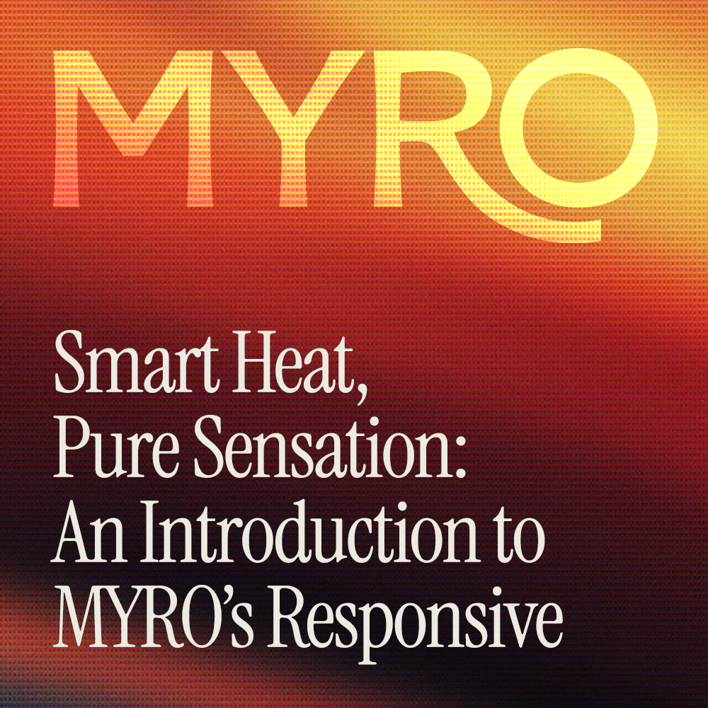 Smart Heat, Pure Sensation: An Introduction to MYRO’s Responsive Tech